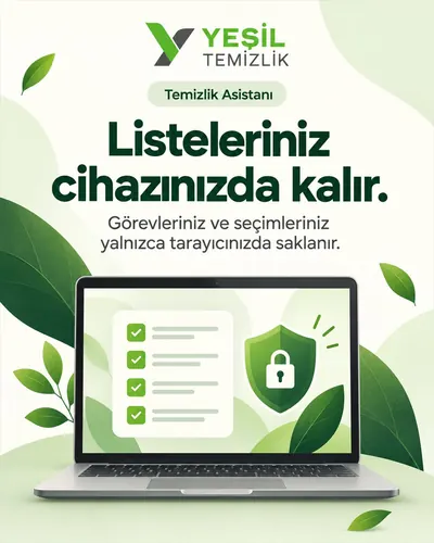 Temizlik Asistanı: listeleriniz cihazınızda kalır, görevleriniz ve seçimleriniz yalnızca tarayıcınızda saklanır