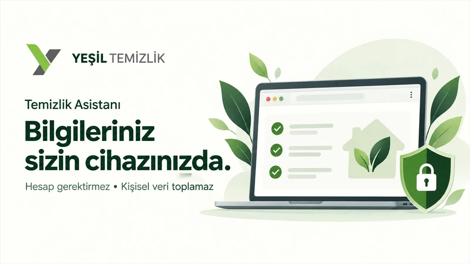 Temizlik Asistanı: bilgileriniz sizin cihazınızda — hesap gerektirmez, kişisel veri toplamaz