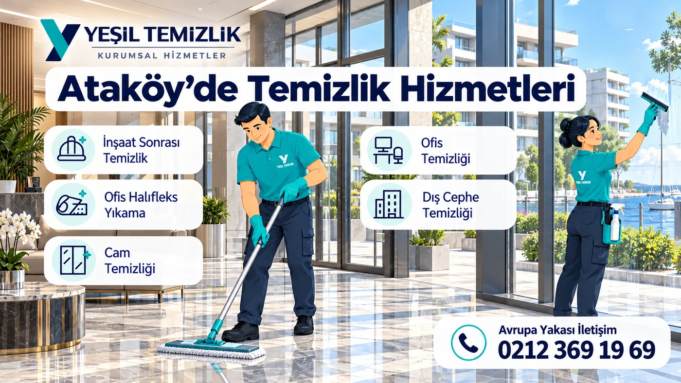 Ataköy temizlik hizmetleri: inşaat sonrası, ofis, dış cephe ve cam temizliği