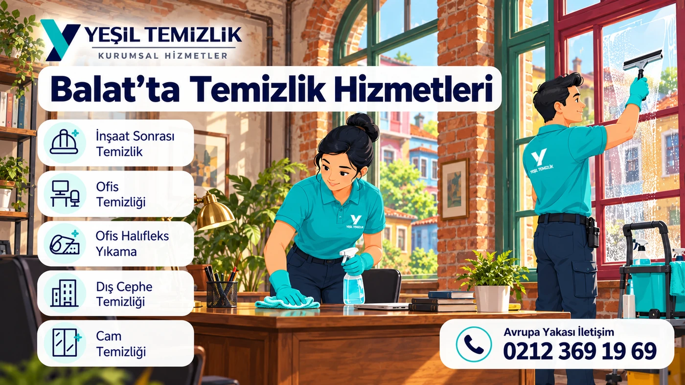 Balat temizlik hizmetleri: inşaat sonrası, ofis, dış cephe ve cam temizliği