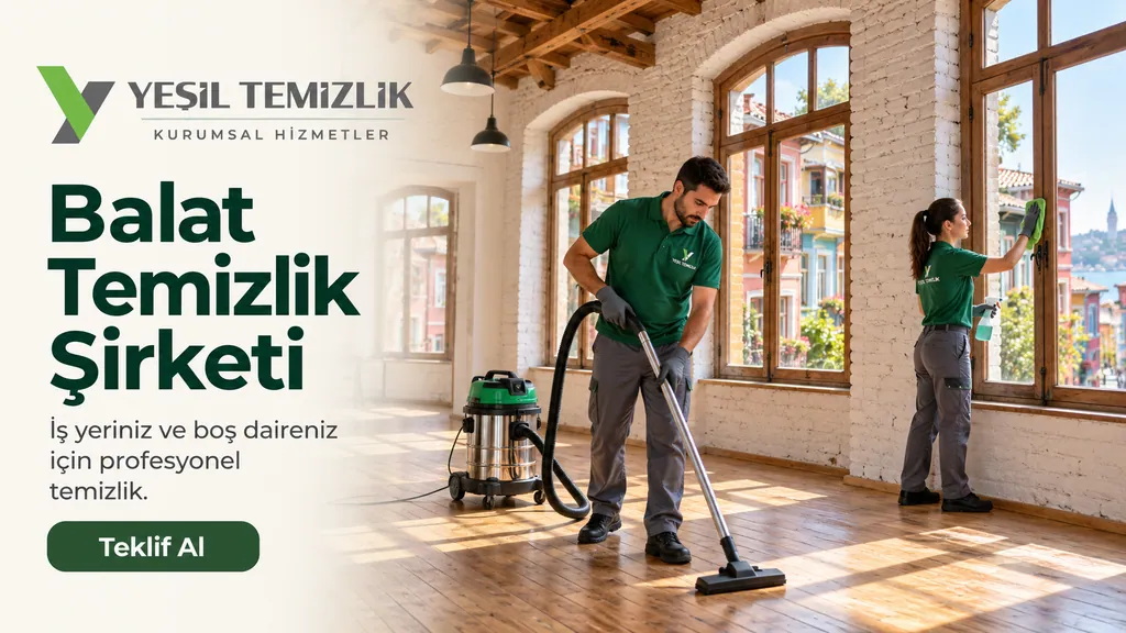 Balat Temizlik Şirketi, iş yeriniz ve boş daireniz için profesyonel temizlik