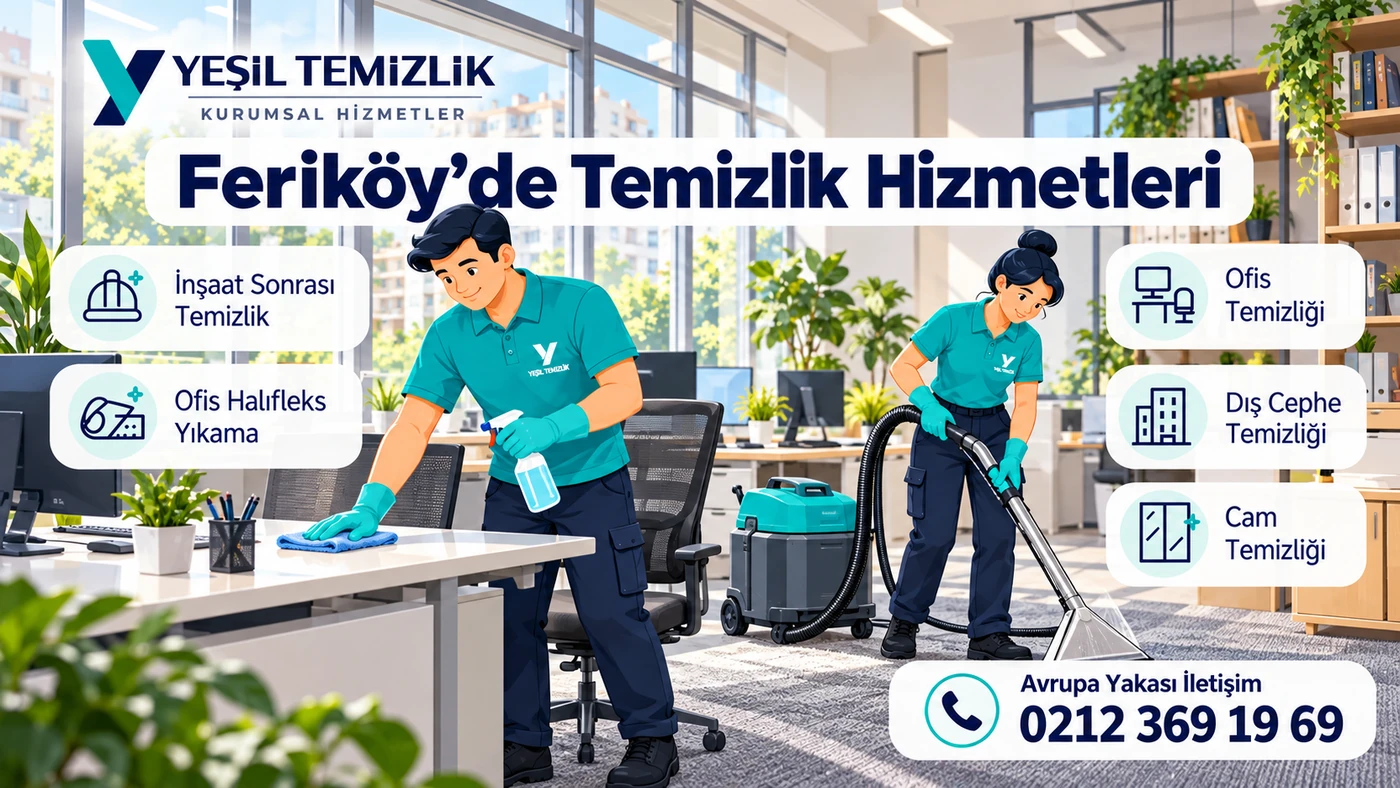 Feriköy temizlik hizmetleri: inşaat sonrası, ofis, dış cephe ve cam temizliği