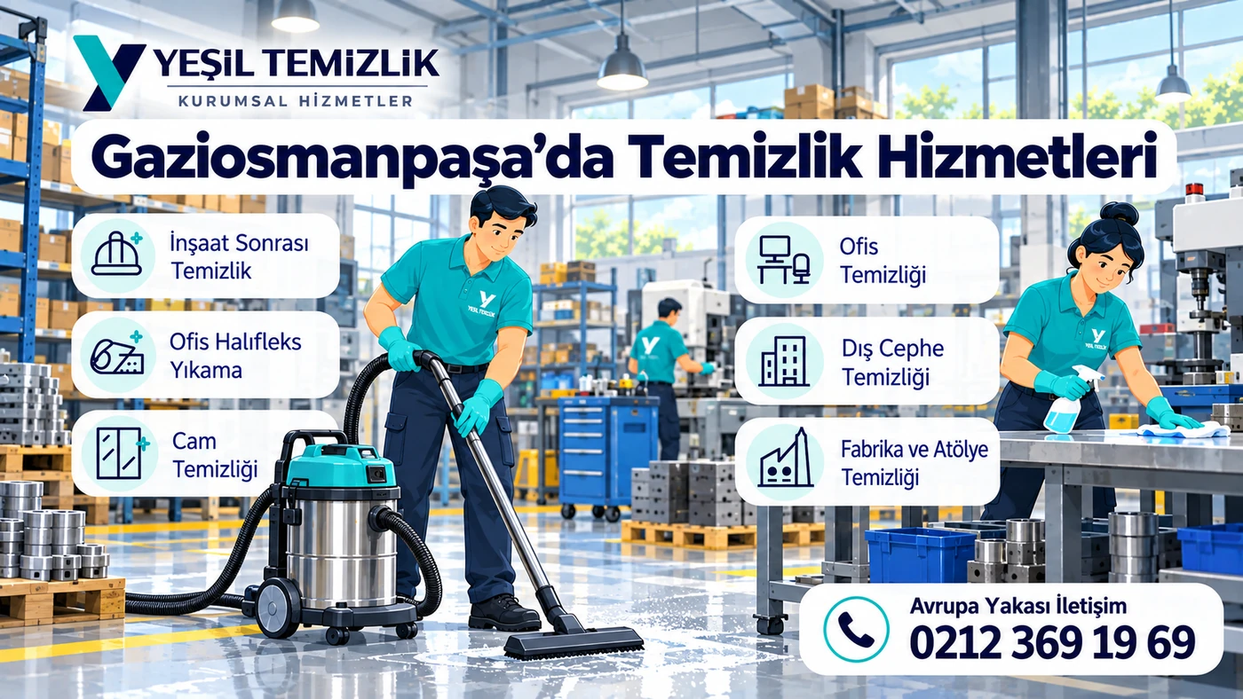 Gaziosmanpaşa temizlik hizmetleri: inşaat sonrası, ofis, dış cephe ve cam temizliği