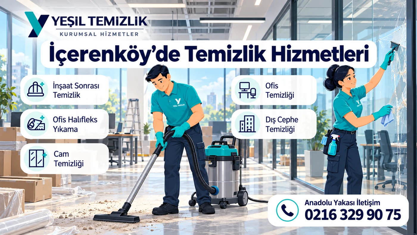 İçerenköy temizlik hizmetleri: inşaat sonrası, ofis, dış cephe ve cam temizliği