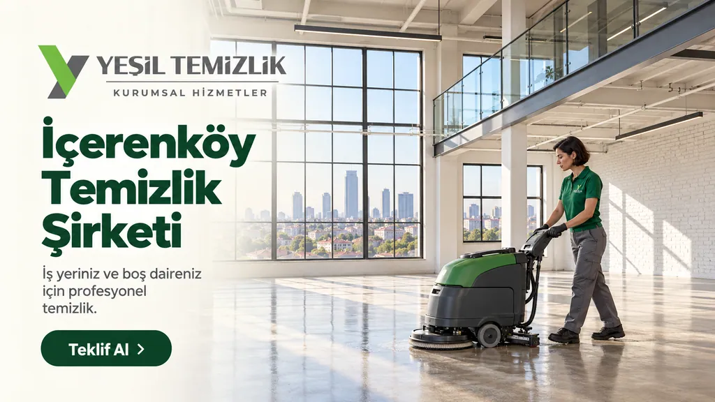 İçerenköy Temizlik Şirketi, iş yeriniz ve boş daireniz için profesyonel temizlik