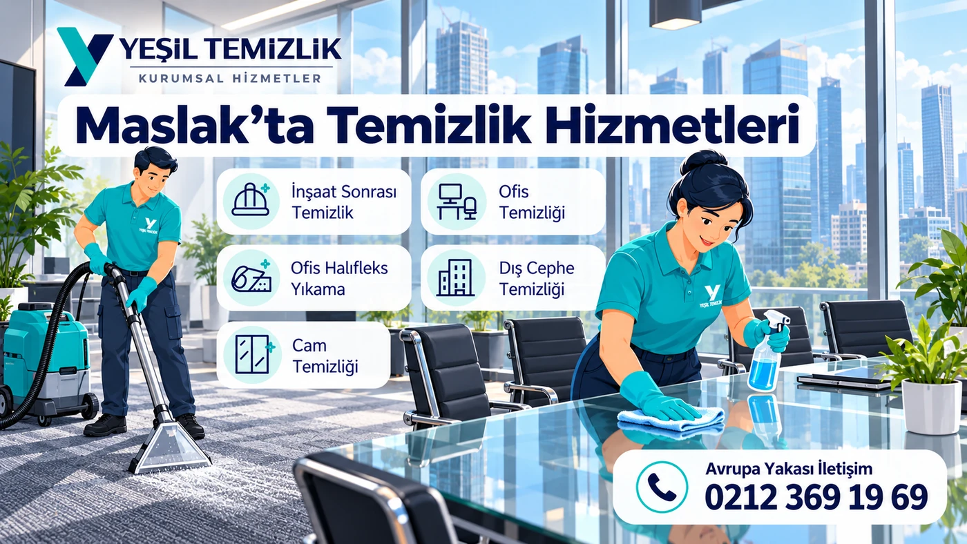 Maslak temizlik hizmetleri: inşaat sonrası, ofis, dış cephe ve cam temizliği