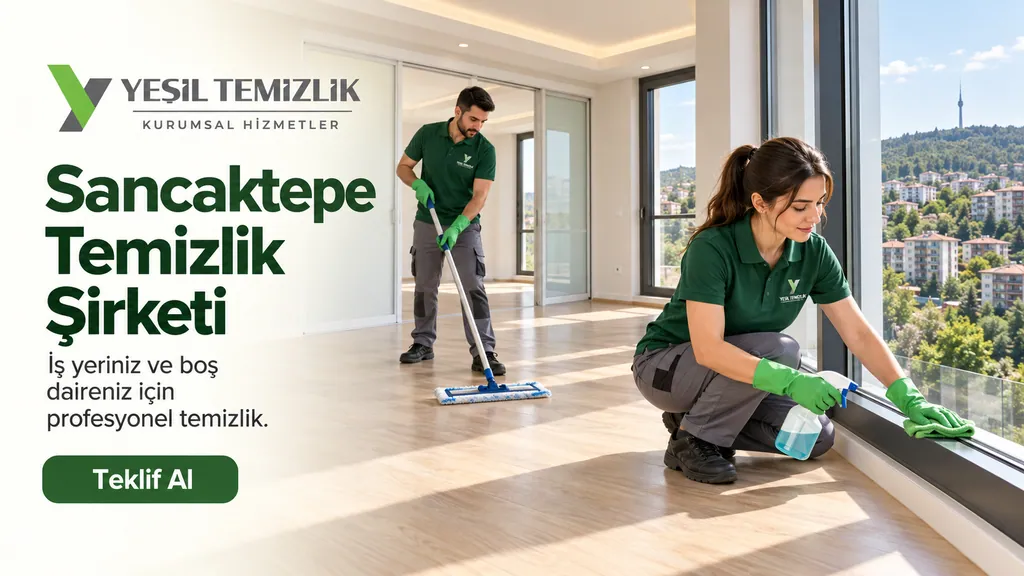 Sancaktepe Temizlik Şirketi, iş yeriniz ve boş daireniz için profesyonel temizlik