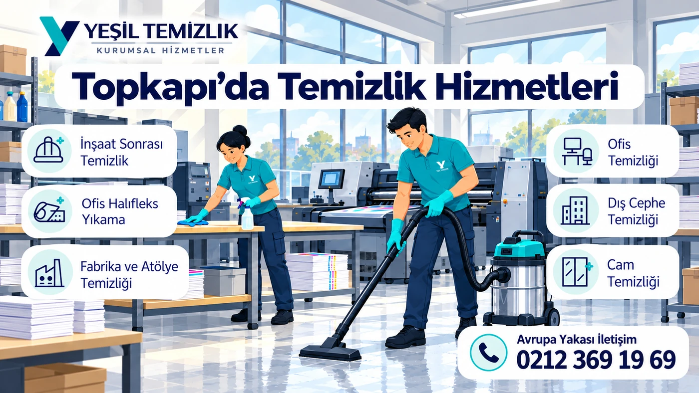 Topkapı temizlik hizmetleri: inşaat sonrası, ofis, dış cephe ve cam temizliği