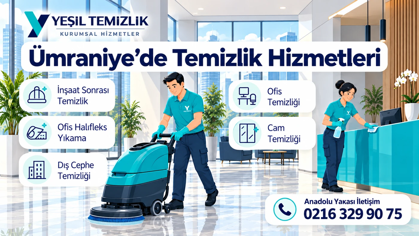 Ümraniye temizlik hizmetleri: inşaat sonrası, ofis, dış cephe ve cam temizliği