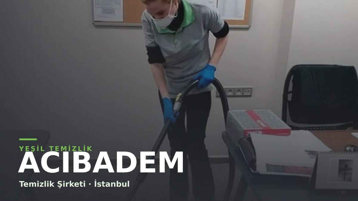 Acıbadem temizlik şirketi — Yeşil Temizlik İstanbul