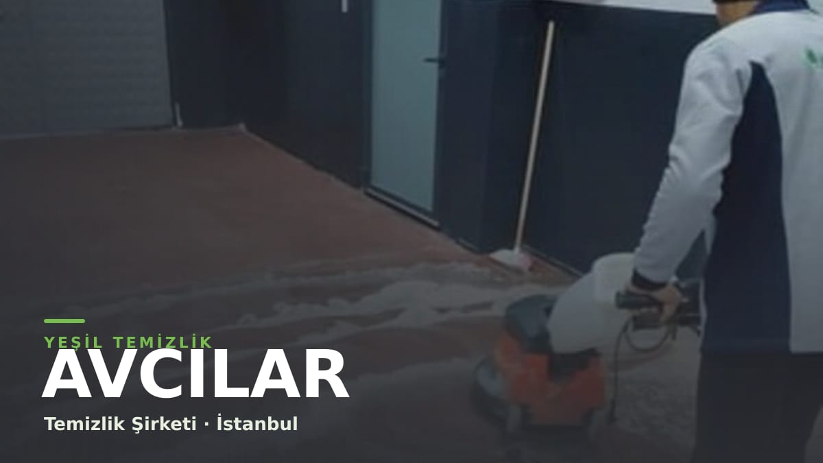 Avcılar temizlik şirketi — Yeşil Temizlik İstanbul