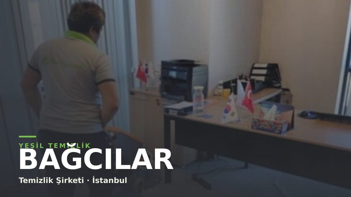 Bağcılar temizlik şirketi — Yeşil Temizlik İstanbul