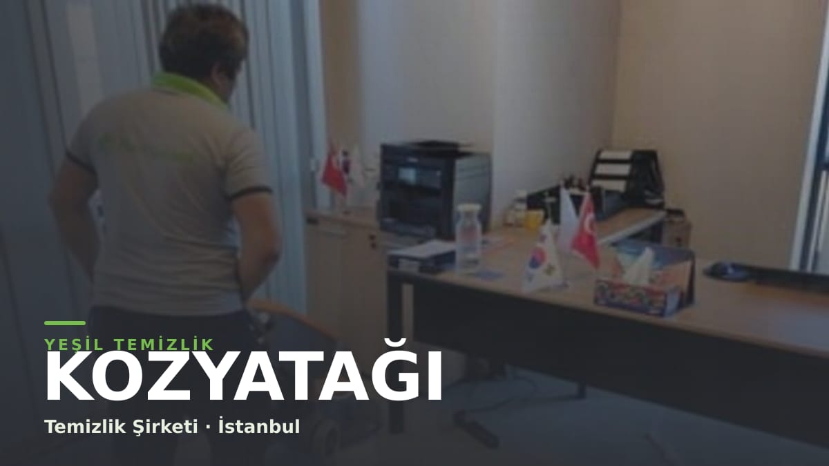 Kozyatağı temizlik şirketi — Yeşil Temizlik İstanbul
