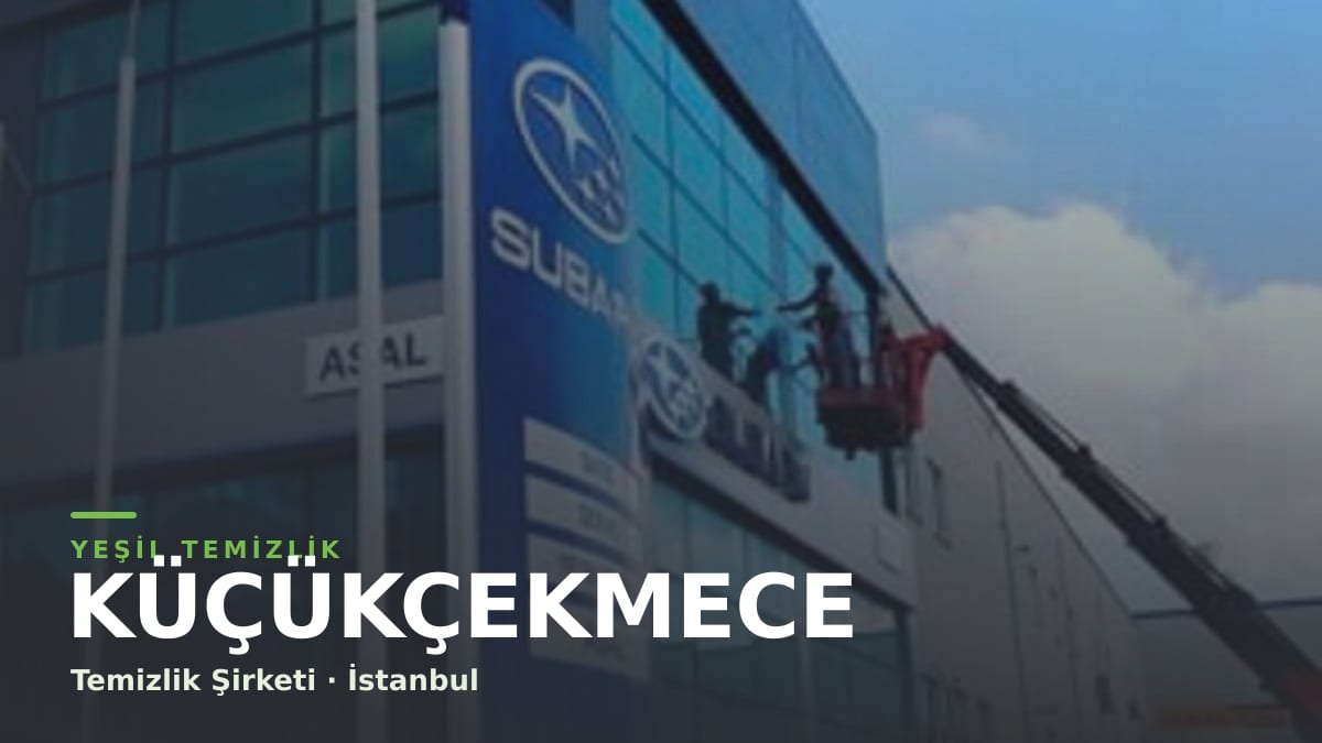 Küçükçekmece temizlik şirketi — Yeşil Temizlik İstanbul