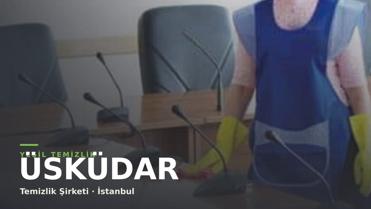 Üsküdar temizlik şirketi — Yeşil Temizlik İstanbul